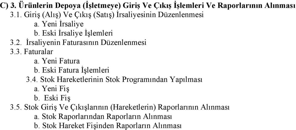 İrsaliyenin Faturasının Düzenlenmesi 3.3. Faturalar a. Yeni Fatura b. Eski Fatura İşlemleri 3.4.