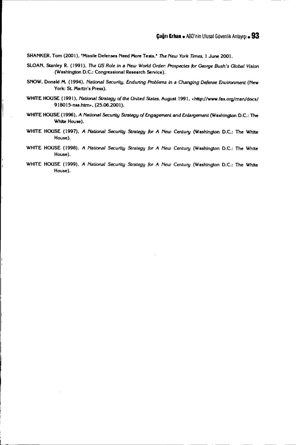 Enduring Problems in a Changing Defense Erwirorımeru (New York: St. Mertln's Press). WHITE HOUSE (1991). National Stral gy o{the United Slales. Augusl 199 ı. <'nu.p://wwwjes.org/menjdocs/ 9180 i5.nss.