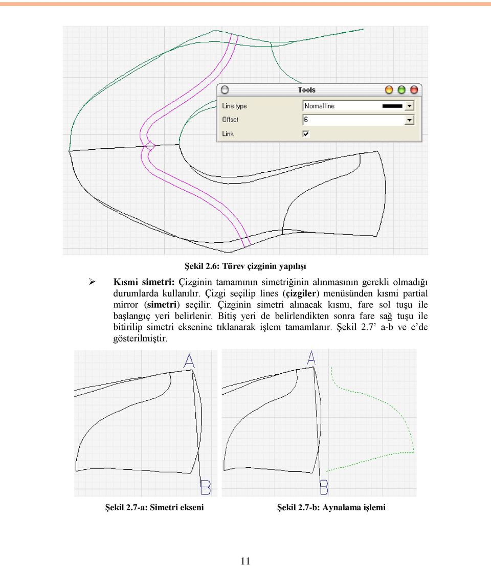 Çizgi seçilip lines (çizgiler) menüsünden kısmi partial mirror (simetri) seçilir.