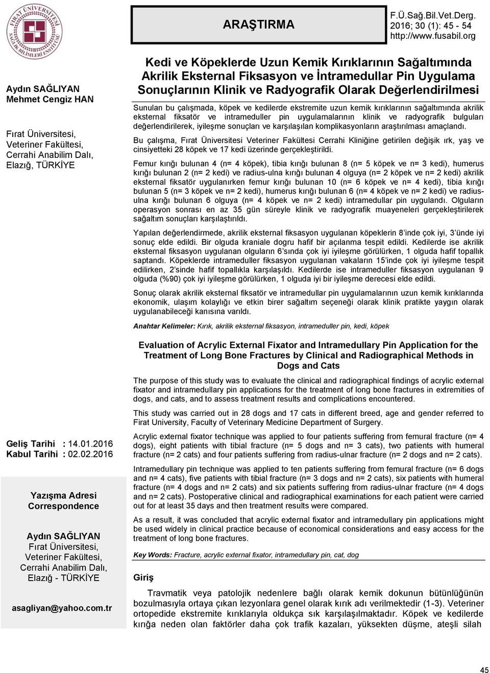 02.2016 Yazışma Adresi Correspondence Aydın SAĞLIYAN Fırat Üniversitesi, Veteriner Fakültesi, Cerrahi Anabilim Dalı, Elazığ - TÜRKİYE asagliyan@yahoo.com.