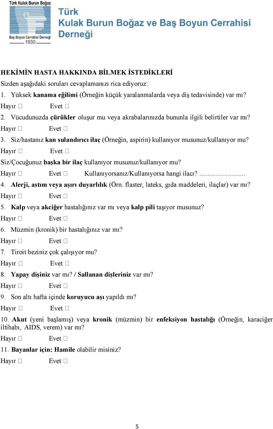 Siz/Çocuğunuz başka bir ilaç kullanıyor musunuz/kullanıyor mu? Kullanıyorsanız/Kullanıyorsa hangi ilacı?... 4. Alerji, astım veya aşırı duyarlılık (Örn.