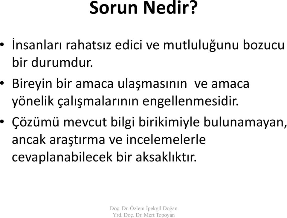 Bireyin bir amaca ulaşmasının ve amaca yönelik çalışmalarının