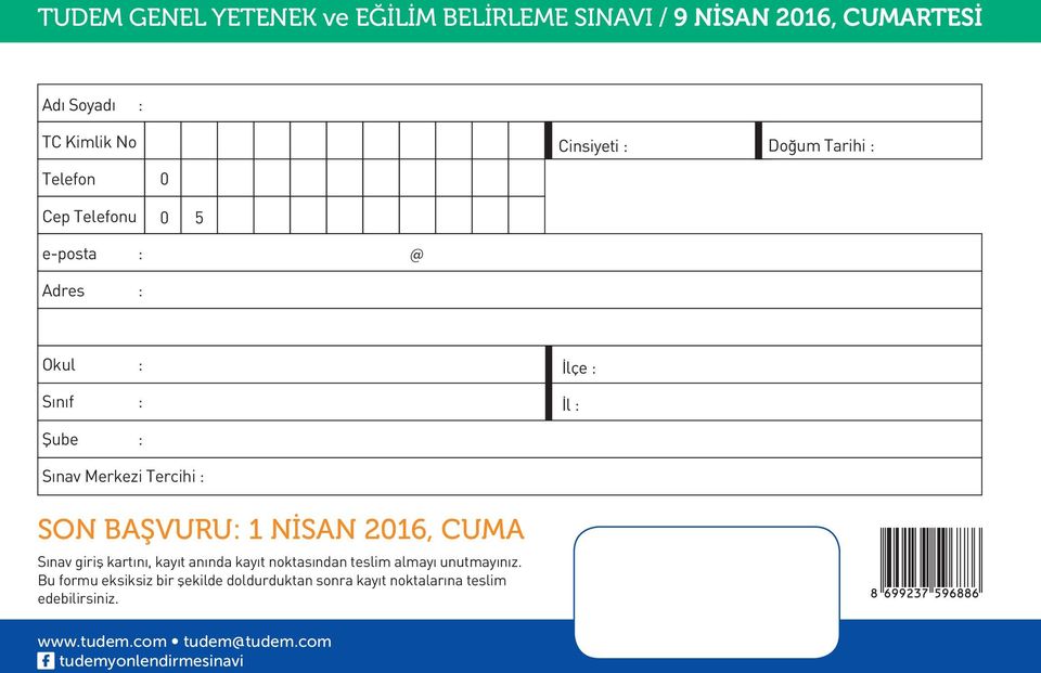 BAŞVURU: 1 NİSAN 16, CUMA Sınav giriş kartını, kayıt anında kayıt noktasından teslim almayı unutmayınız.