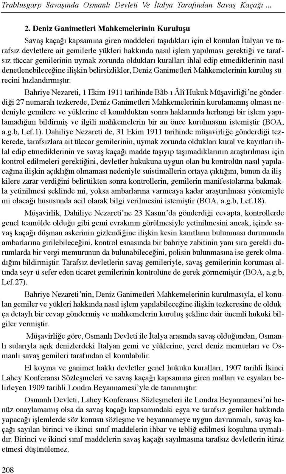 gerektiği ve tarafsõz tüccar gemilerinin uymak zorunda olduklarõ kurallarõ ihlal edip etmediklerinin nasõl denetlenebileceğine ilişkin belirsizlikler, Deniz Ganimetleri Mahkemelerinin kuruluş