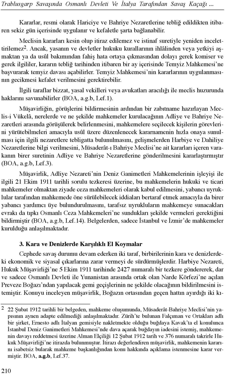 Meclisin kararlarõ kesin olup itiraz edilemez ve istinaf suretiyle yeniden incelettirilemez 2.