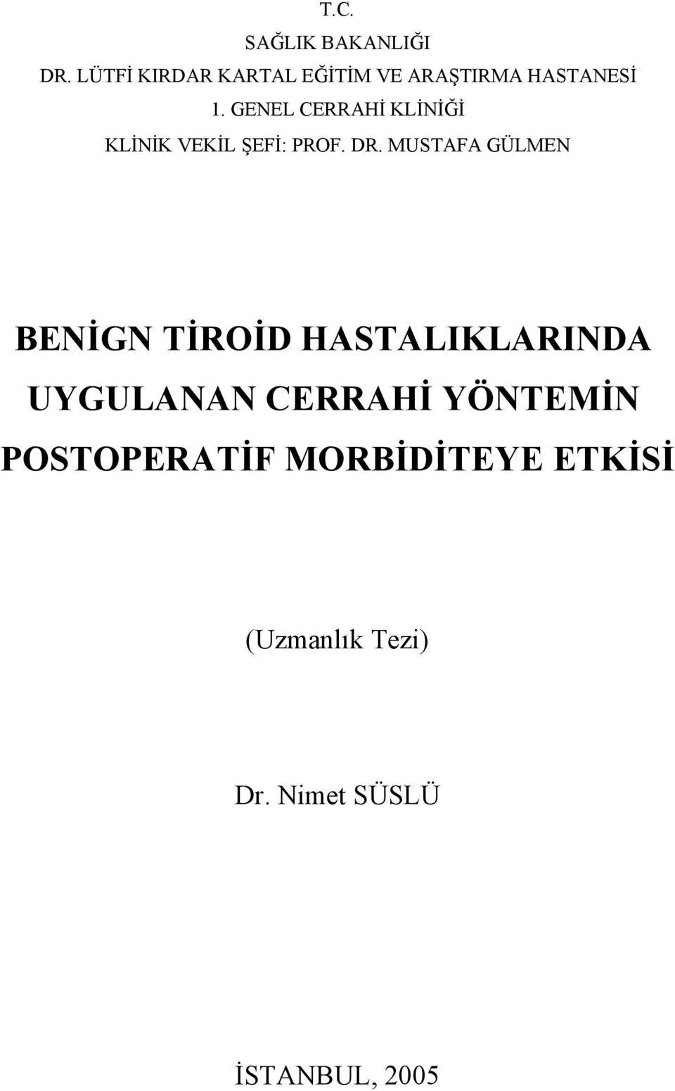 GENEL CERRAHİ KLİNİĞİ KLİNİK VEKİL ŞEFİ: PROF. DR.