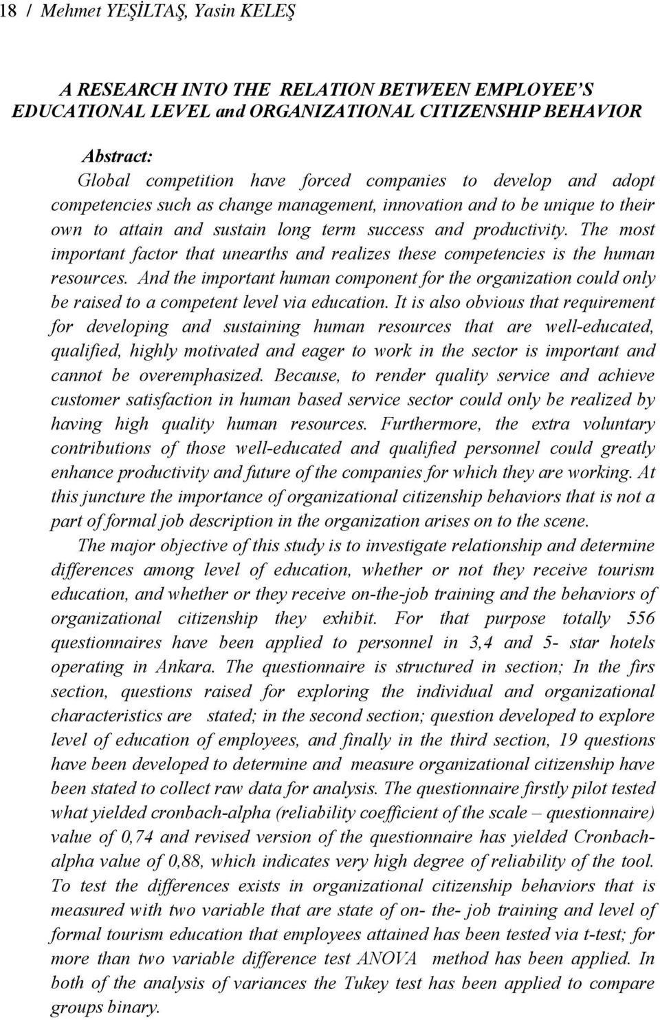 The most important factor that unearths and realizes these competencies is the human resources.