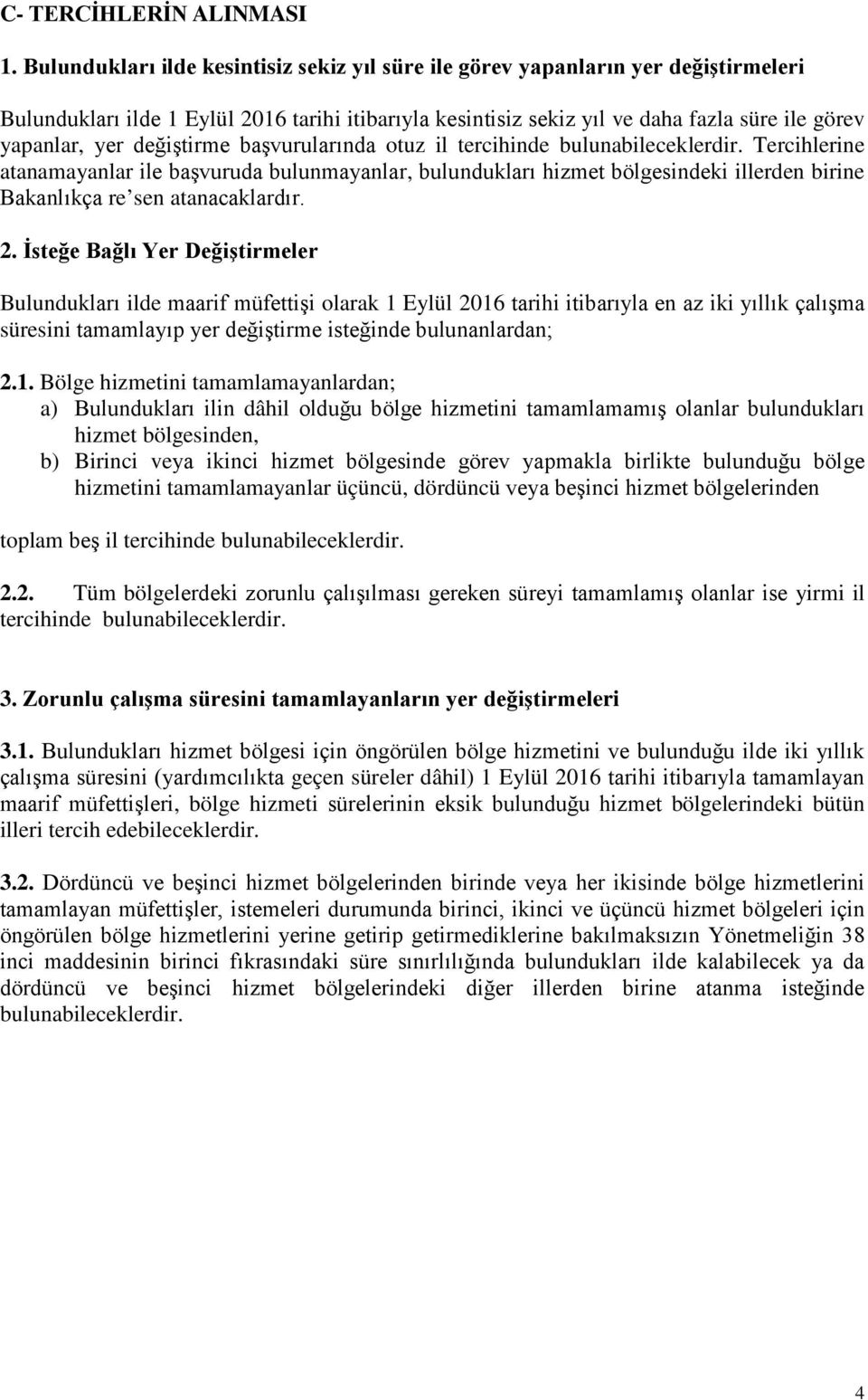 değiştirme başvurularında otuz il tercihinde bulunabileceklerdir.