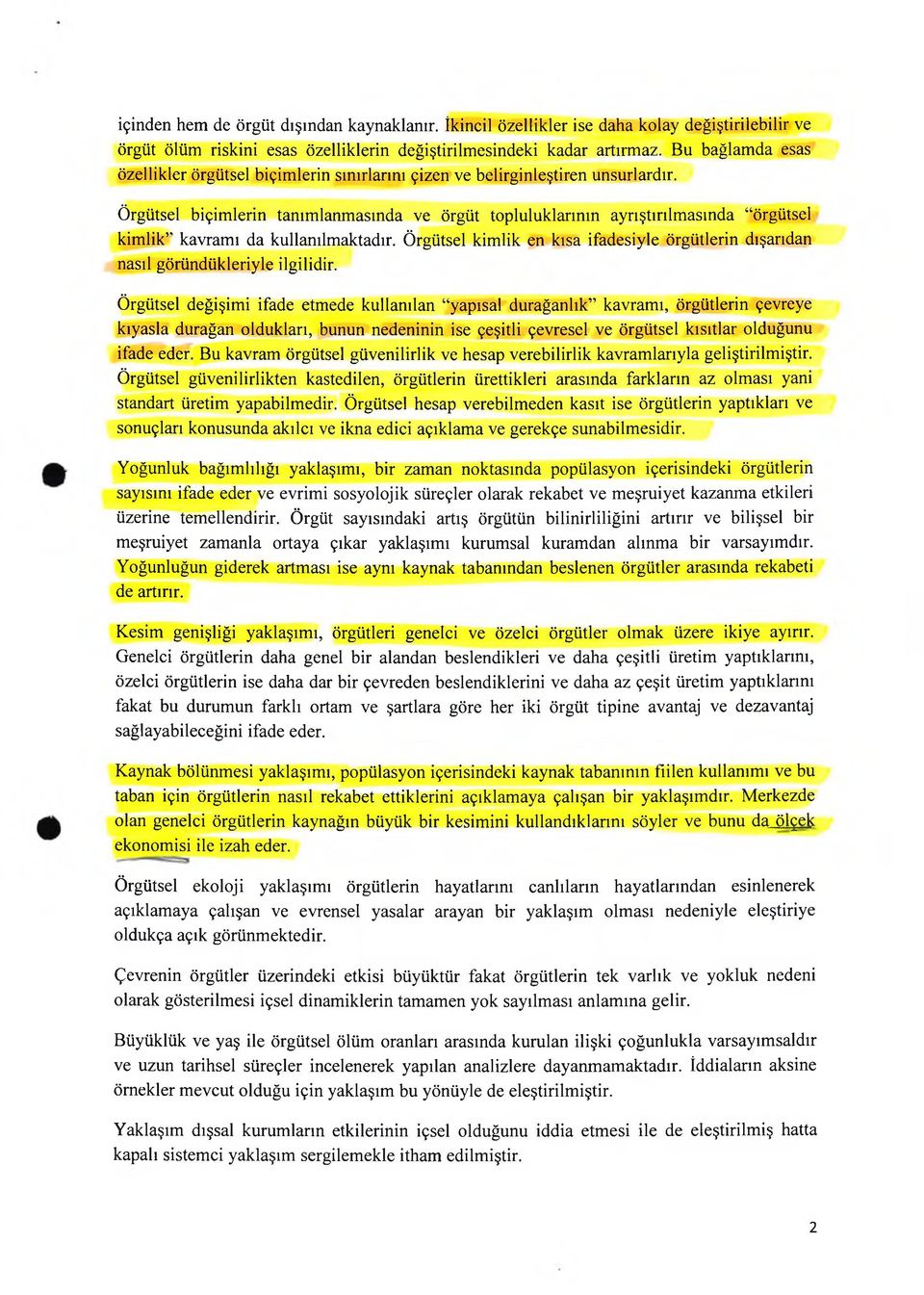 Örgütsel biçimlerin tanımlanmasında ve örgüt topluluklarının ayrıştırılmasında örgütsel kimlik kavramı da kullanılmaktadır.