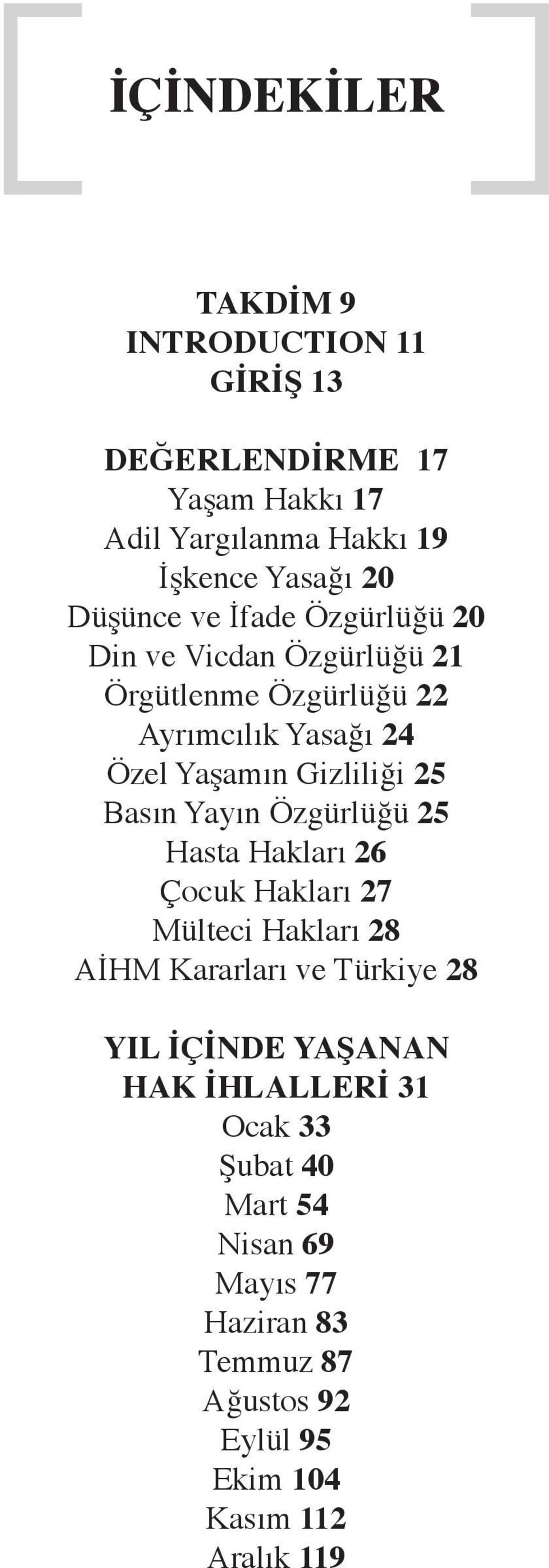 25 Basın Yayın Özgürlüğü 25 Hasta Hakları 26 Çocuk Hakları 27 Mülteci Hakları 28 AİHM Kararları ve Türkiye 28 YIL İÇİNDE