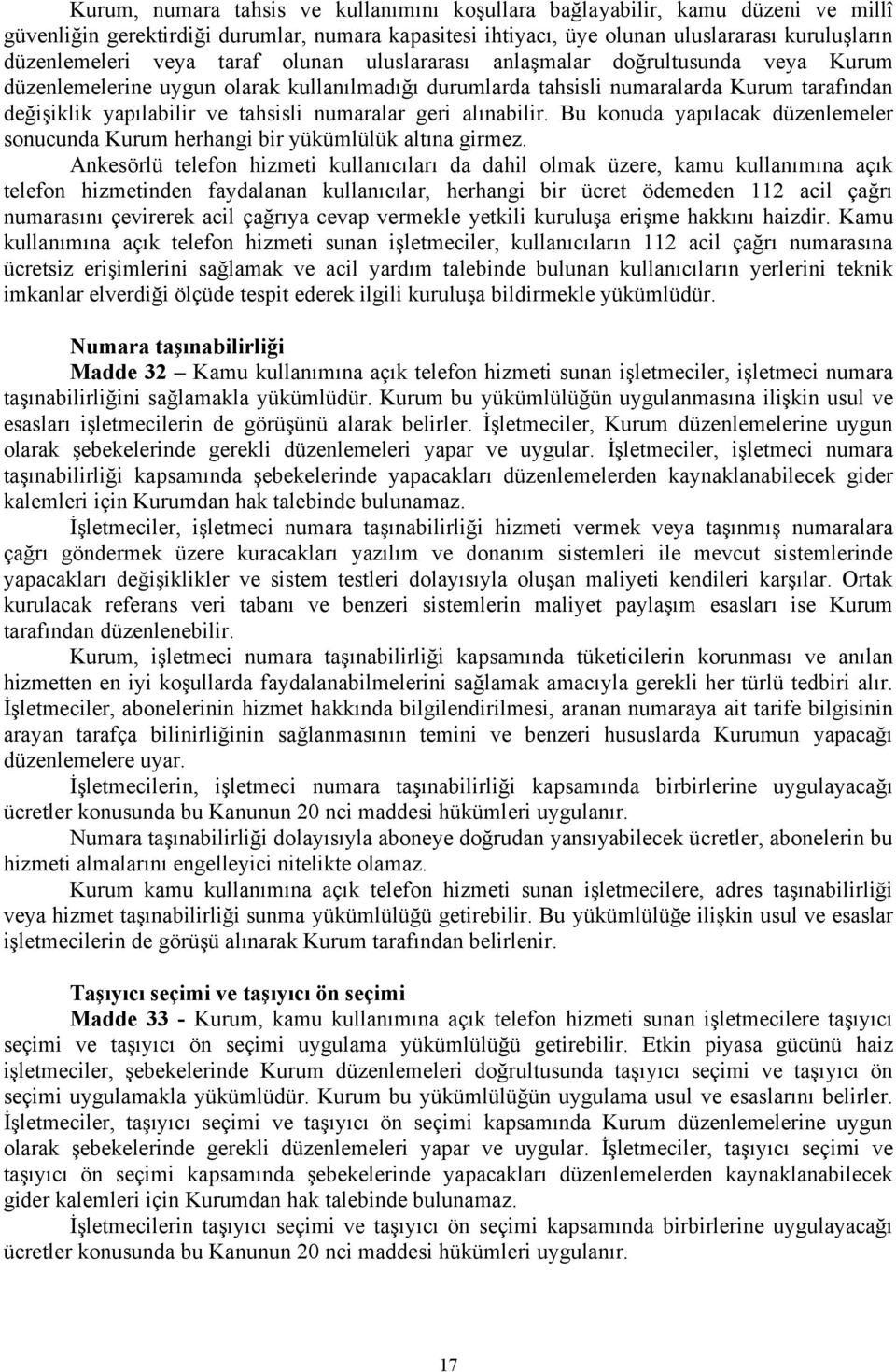 geri alınabilir. Bu konuda yapılacak düzenlemeler sonucunda Kurum herhangi bir yükümlülük altına girmez.