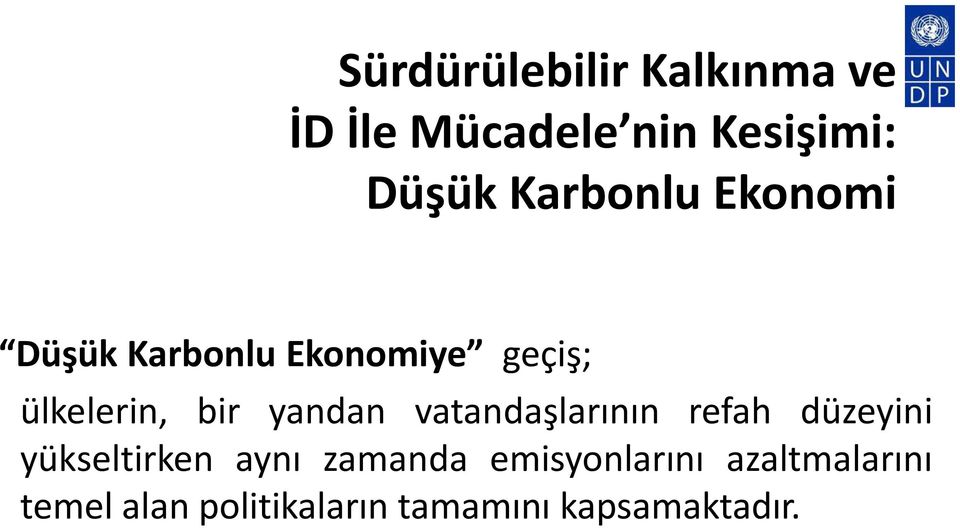 yandan vatandaşlarının refah düzeyini yükseltirken aynı zamanda