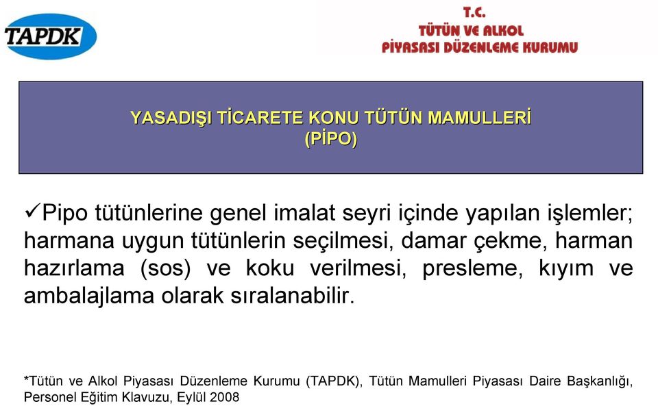 ve koku verilmesi, presleme, kıyım ve ambalajlama olarak sıralanabilir.