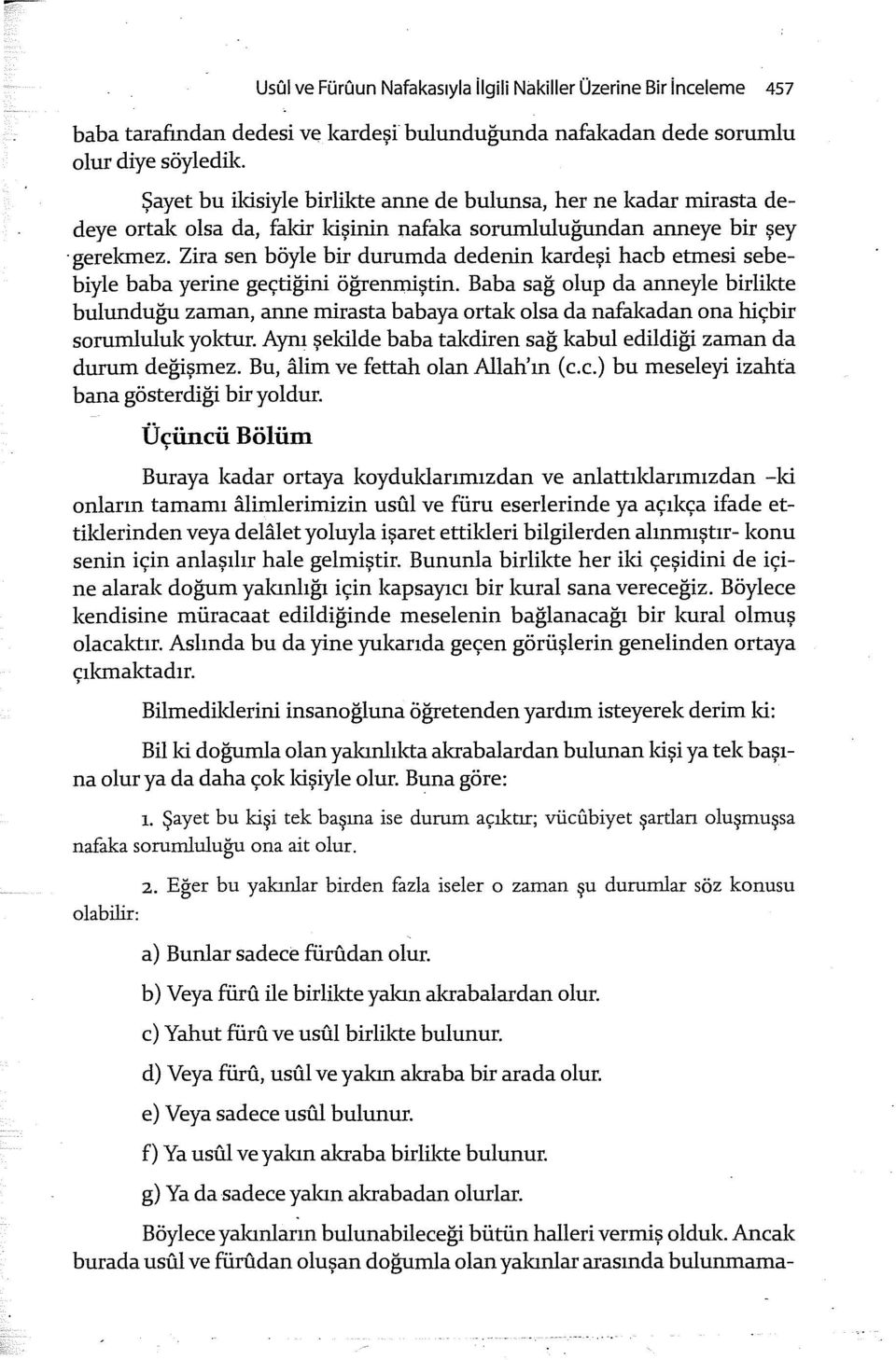 Zira sen böyle bir durumda d edenin kardeşi hacb etmesi sebebiyle baba yerine geçtiğini öğrenmiştin.