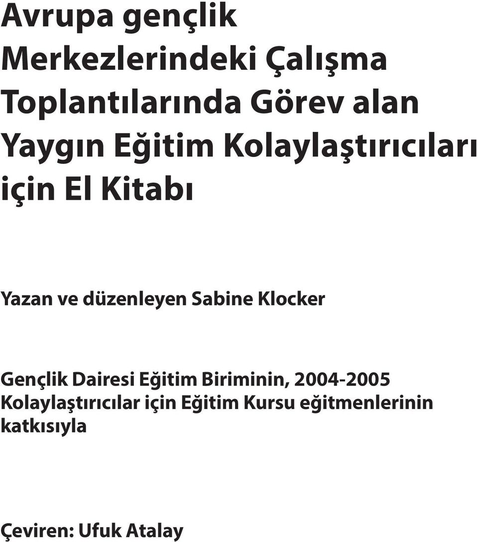 Sabine Klocker Gençlik Dairesi Eğitim Biriminin, 2004-2005