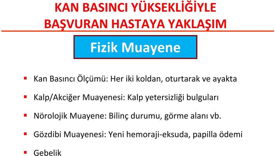 Muayenesi: Kalp yetersizliği bulguları Nörolojik Muayene: Bilinç