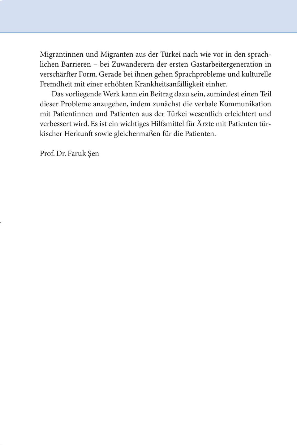 Das vorliegende Werk kann ein Beitrag dazu sein, zumindest einen Teil dieser Probleme anzugehen, indem zunächst die verbale Kommunikation mit Patientinnen und