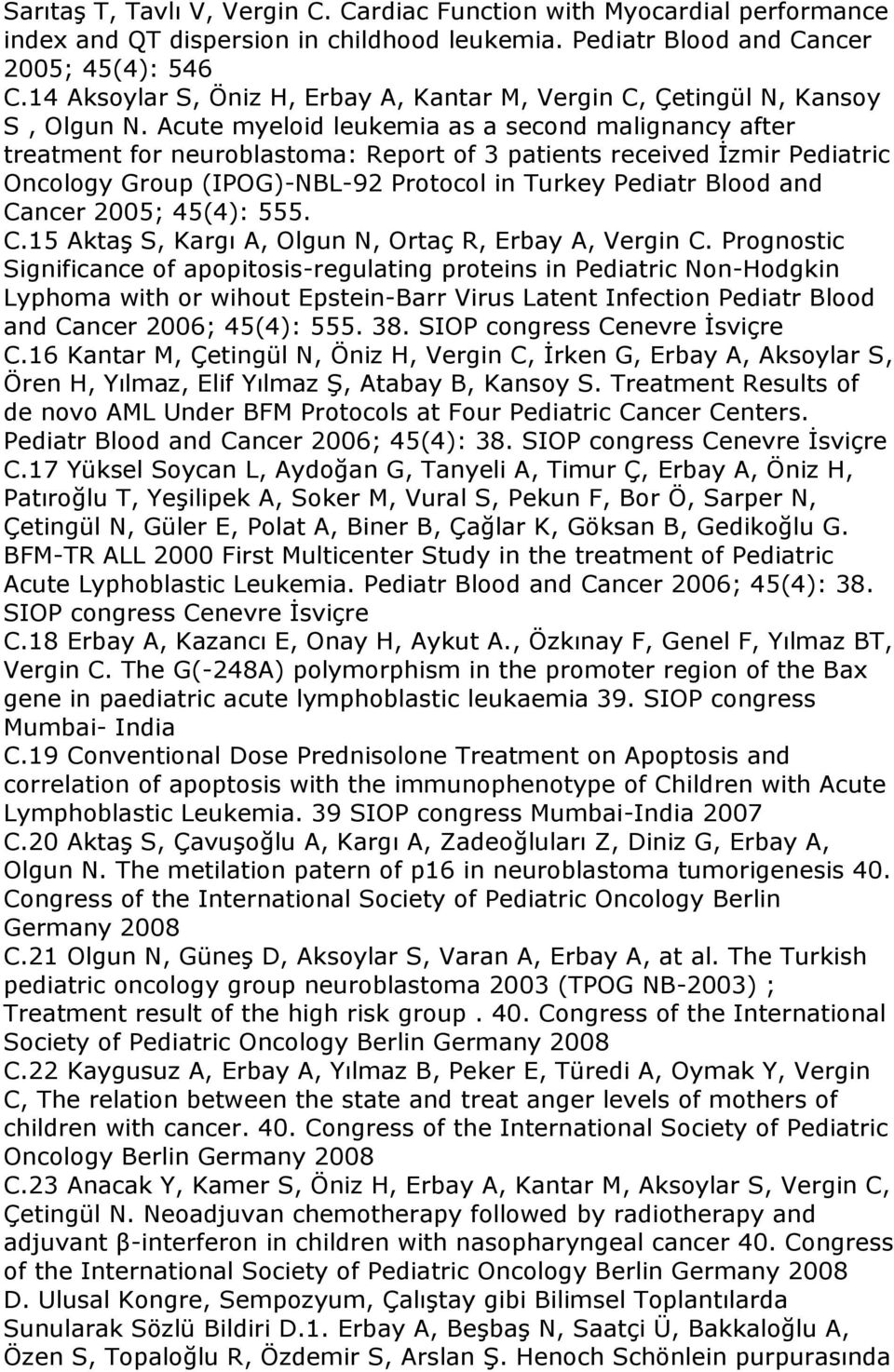 Acute myeloid leukemia as a second malignancy after treatment for neuroblastoma: Report of 3 patients received İzmir Pediatric Oncology Group (IPOG)-NBL-92 Protocol in Turkey Pediatr Blood and Cancer