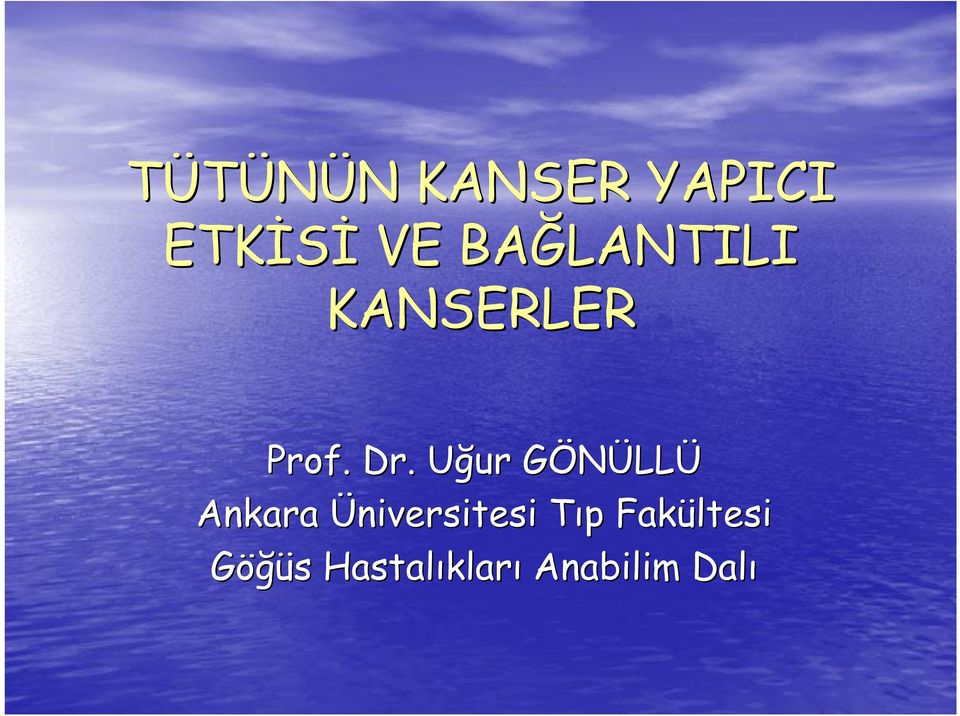 Uğur U GÖNÜLLG LLÜ Ankara Üniversitesi