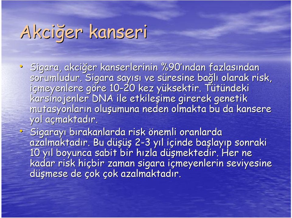 y Tütündeki T karsinojenler DNA ile etkileşime ime girerek genetik mutasyonların n oluşumuna umuna neden olmakta bu da kansere yol açmaktada