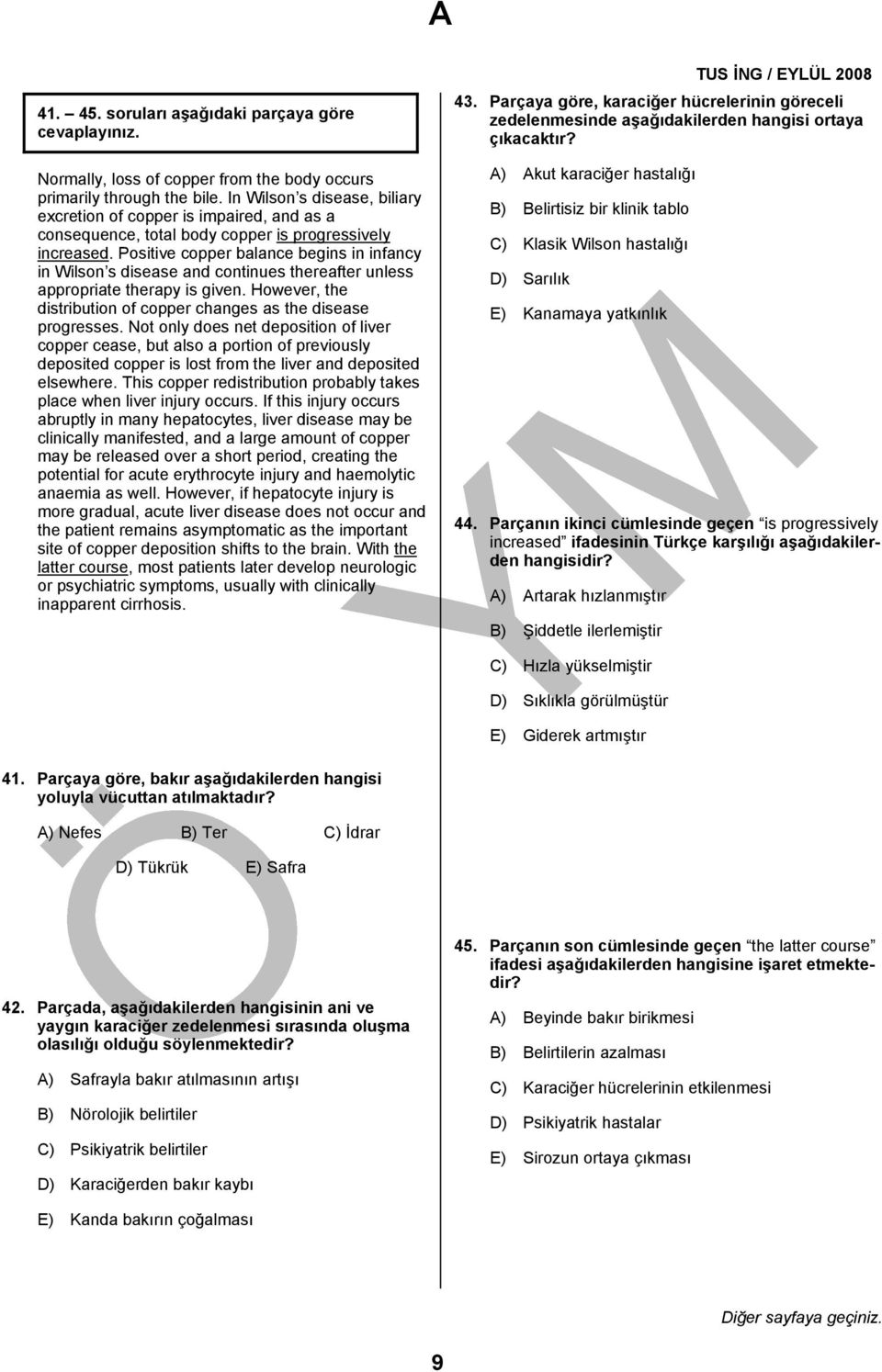 Positive copper balance begins in infancy in Wilson s disease and continues thereafter unless appropriate therapy is given. However, the distribution of copper changes as the disease progresses.