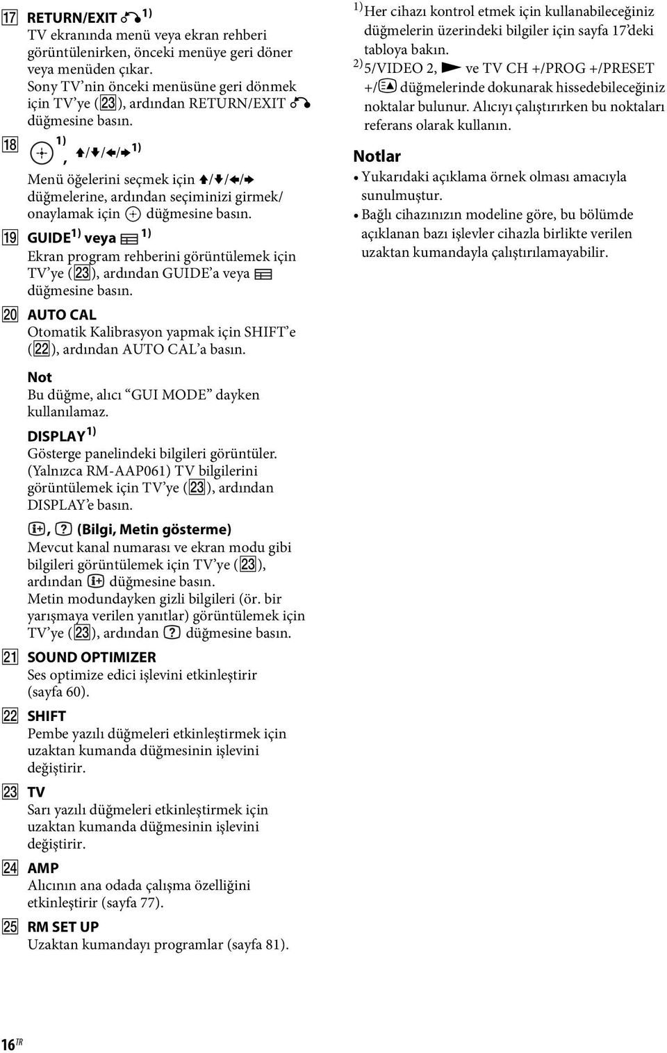 R 1), V/v/B/b 1) Menü öğelerini seçmek için V/v/B/b düğmelerine, ardından seçiminizi girmek/ onaylamak için düğmesine basın.