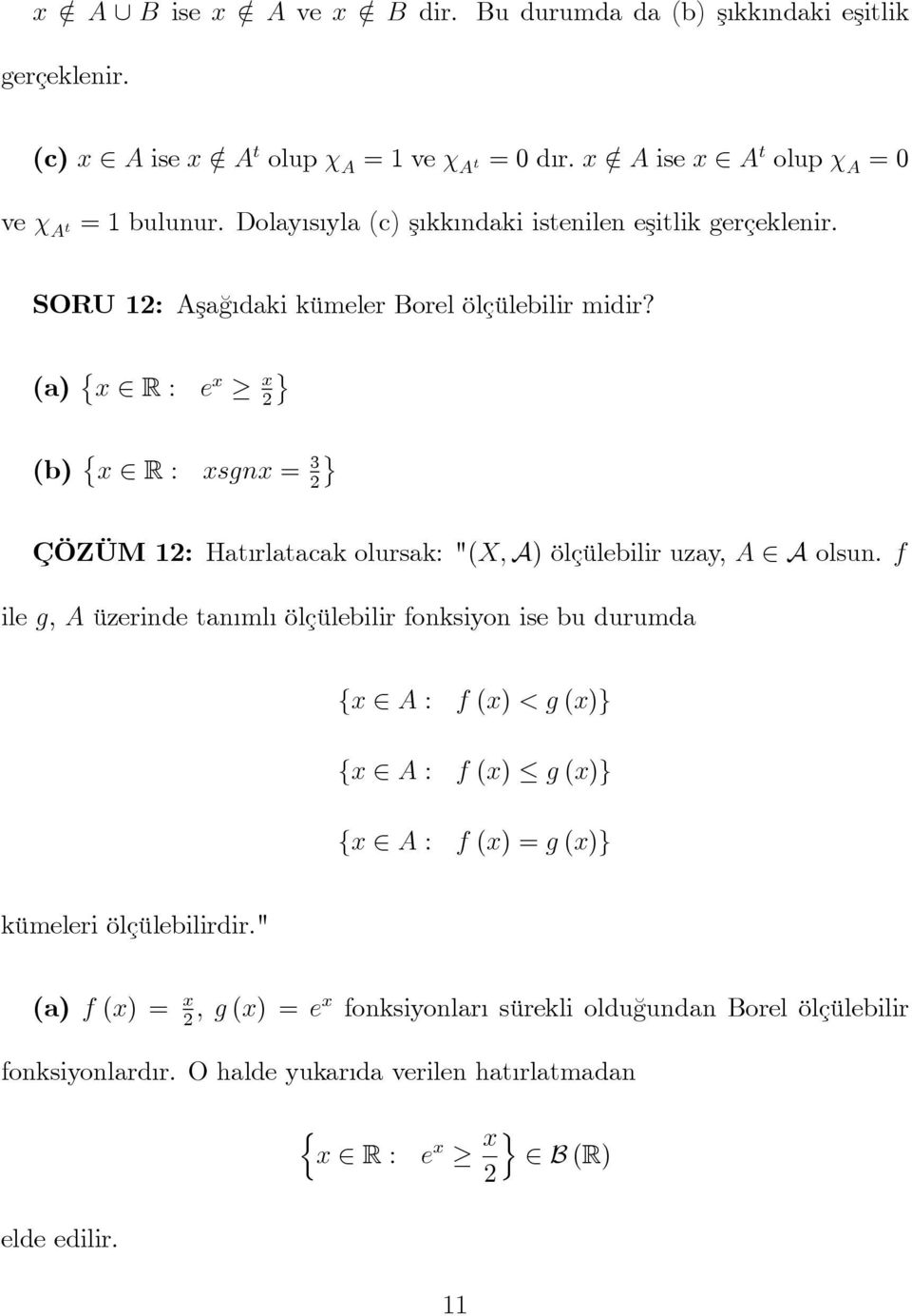 (a) { x R : } e x x 2 (b) { x R : } xsgnx = 3 2 ÇÖZÜM 12: Hatırlatacak olursak: "(X, A) ölçülebilir uzay, A A olsun.