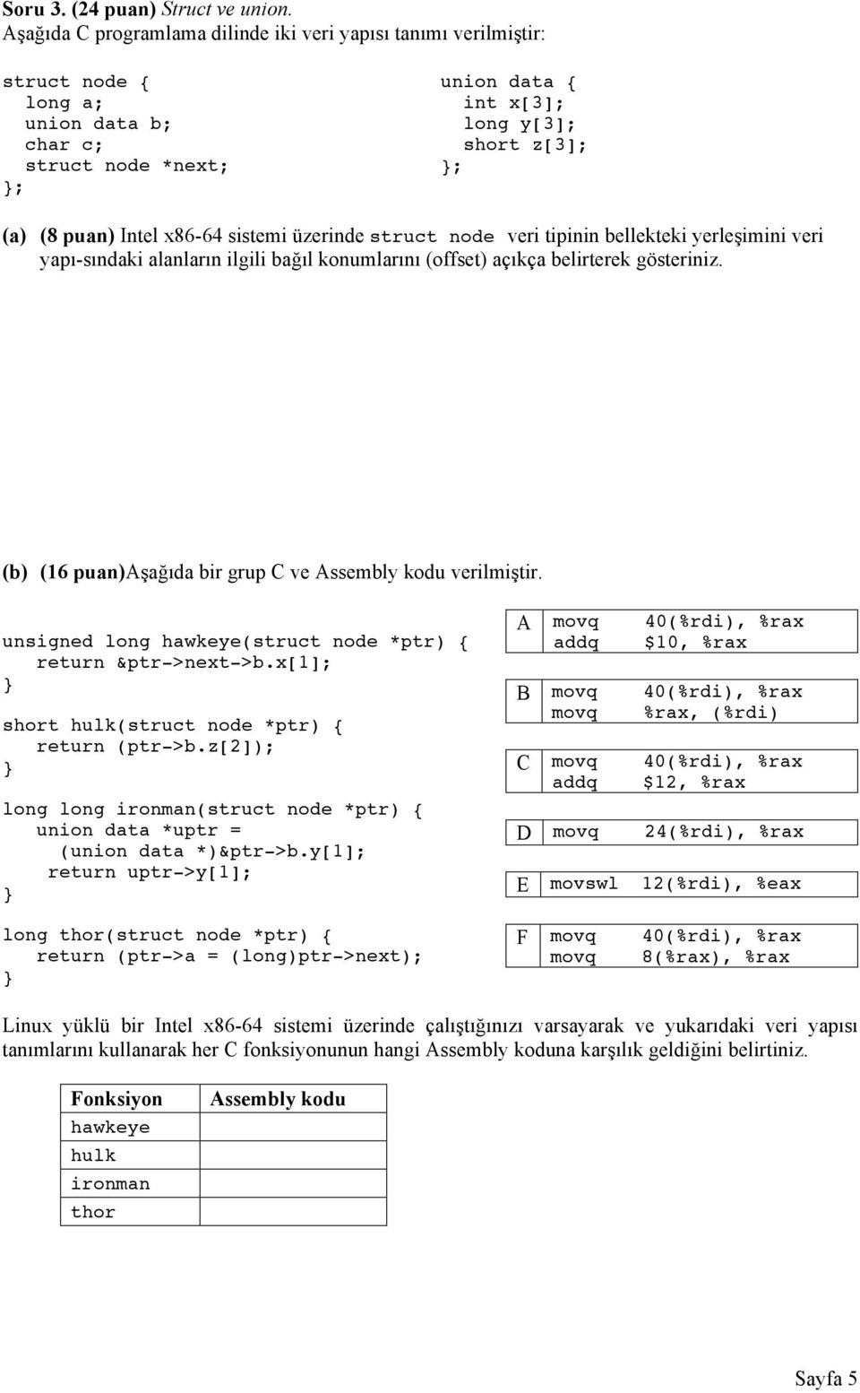 x86-64 sistemi üzerinde struct node veri tipinin bellekteki yerleşimini veri yapı-sındaki alanların ilgili bağıl konumlarını (offset) açıkça belirterek gösteriniz.