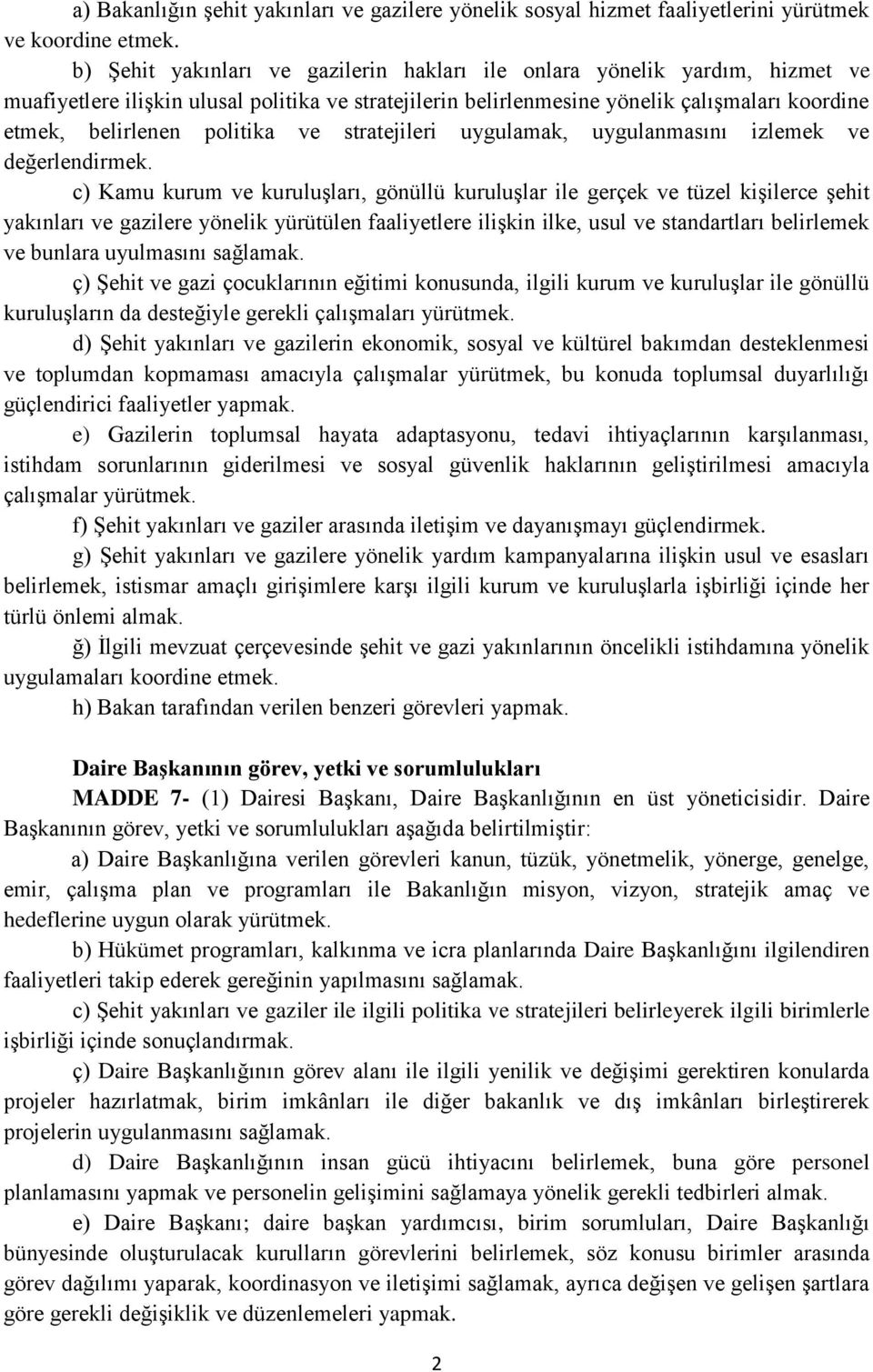 politika ve stratejileri uygulamak, uygulanmasını izlemek ve değerlendirmek.