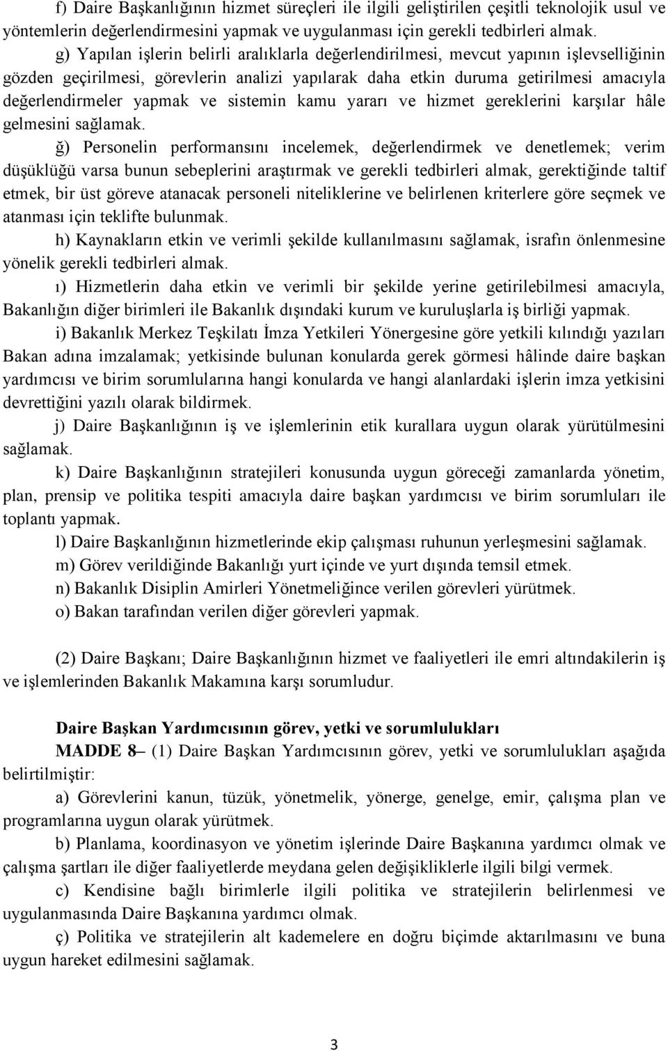 yapmak ve sistemin kamu yararı ve hizmet gereklerini karşılar hâle gelmesini sağlamak.