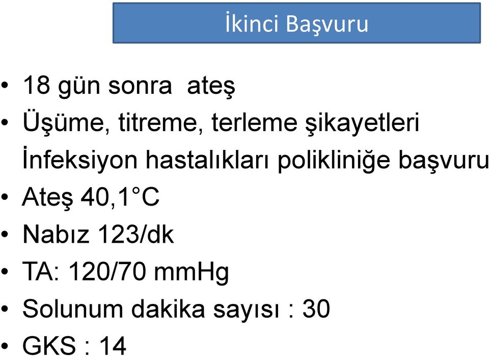 hastalıkları polikliniğe baģvuru AteĢ 40,1 C