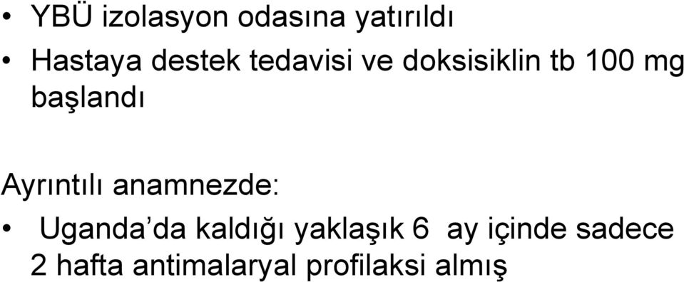 Ayrıntılı anamnezde: Uganda da kaldığı yaklaģık