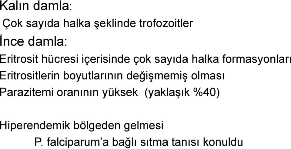 Eritrositlerin boyutlarının değiģmemiģ olması Parazitemi oranının