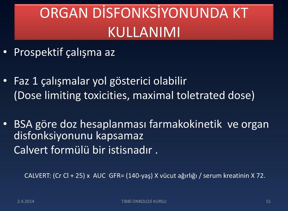 hesaplanması farmakokinetik ve organ disfonksiyonunu kapsamaz Calvert formülü bir