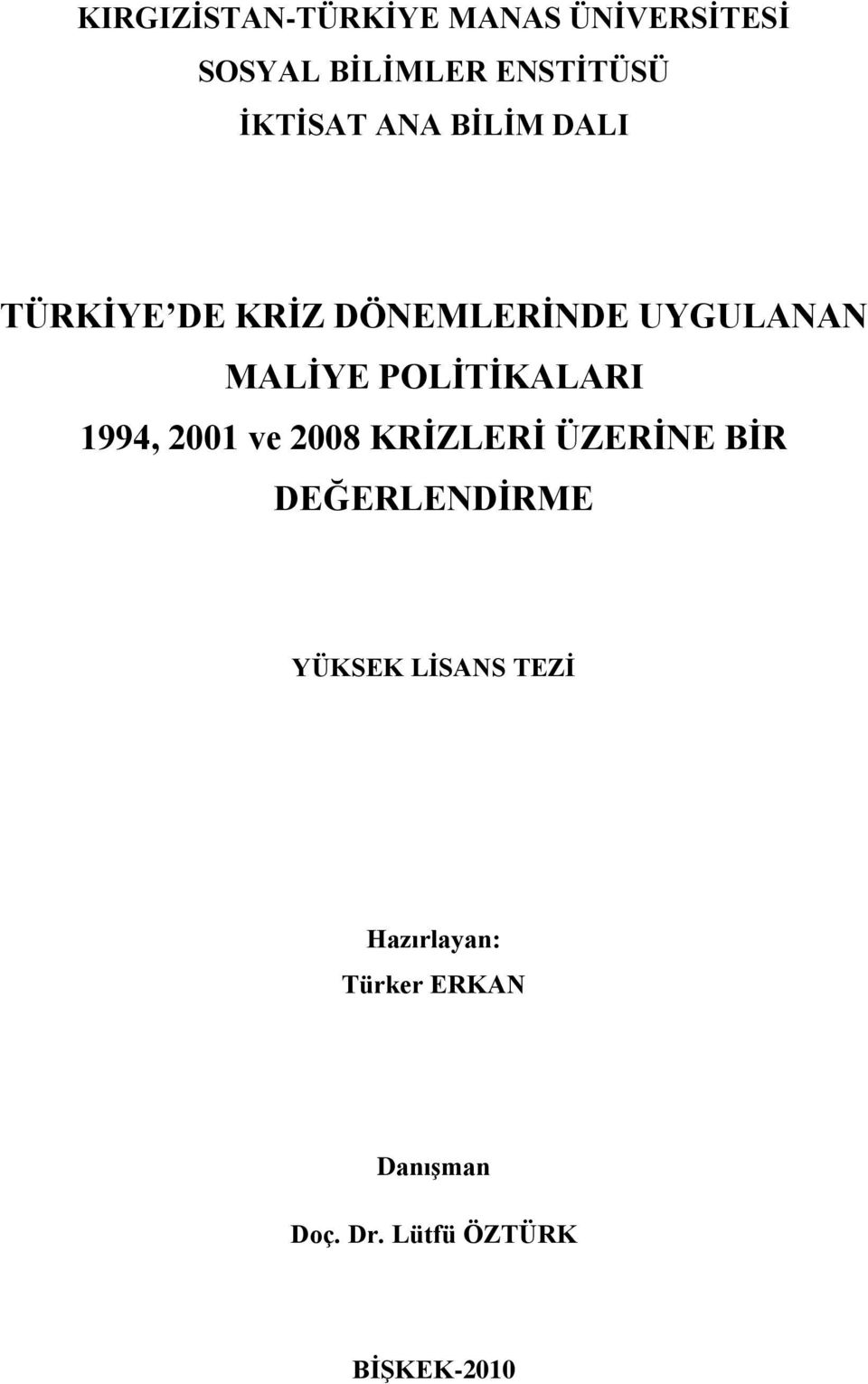 POLĠTĠKALARI 1994, 2001 ve 2008 KRĠZLERĠ ÜZERĠNE BĠR DEĞERLENDĠRME