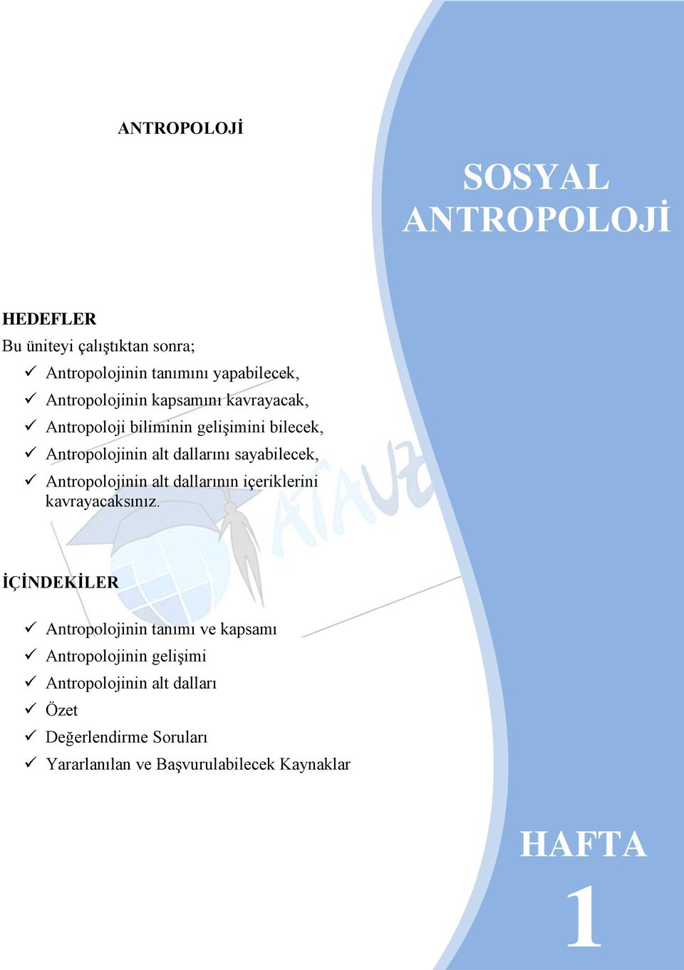 Antropolojinin alt dallarının içeriklerini kavrayacaksınız.