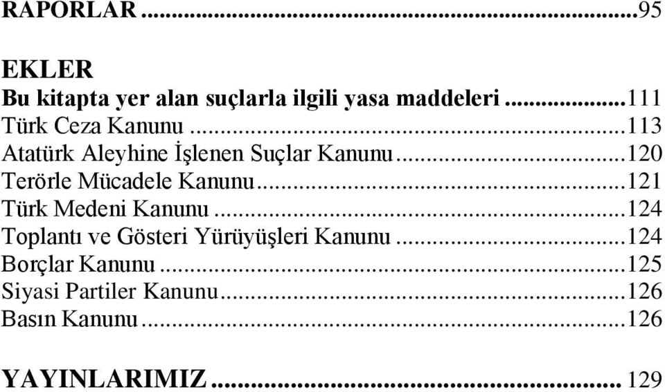 .. 120 Terörle Mücadele Kanunu... 121 Türk Medeni Kanunu.