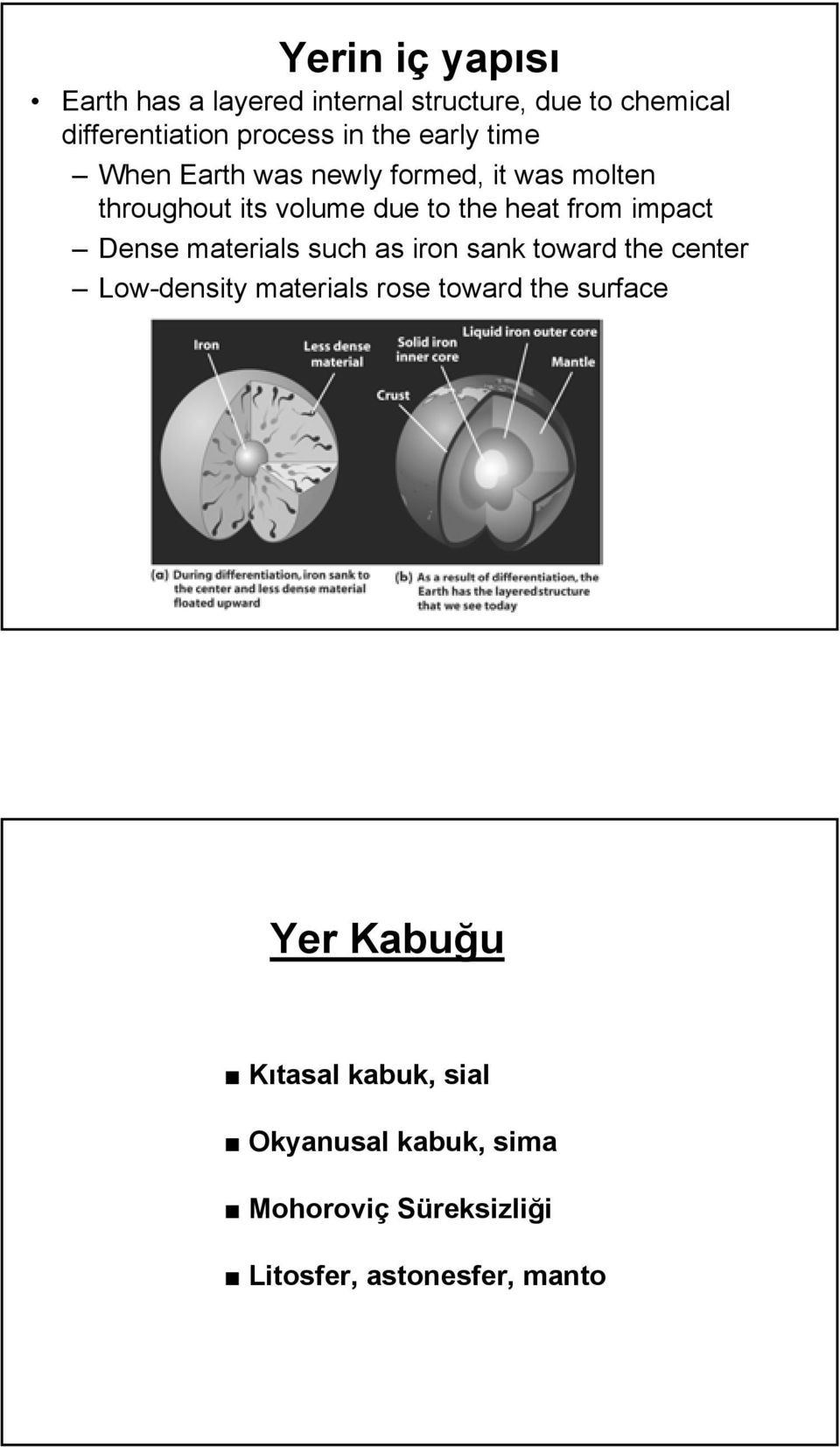 impact Dense materials such as iron sank toward the center Low-density materials rose toward the