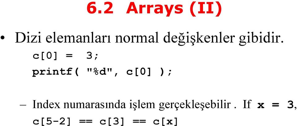 c[0] = 3; printf( "%d", c[0] ); Index