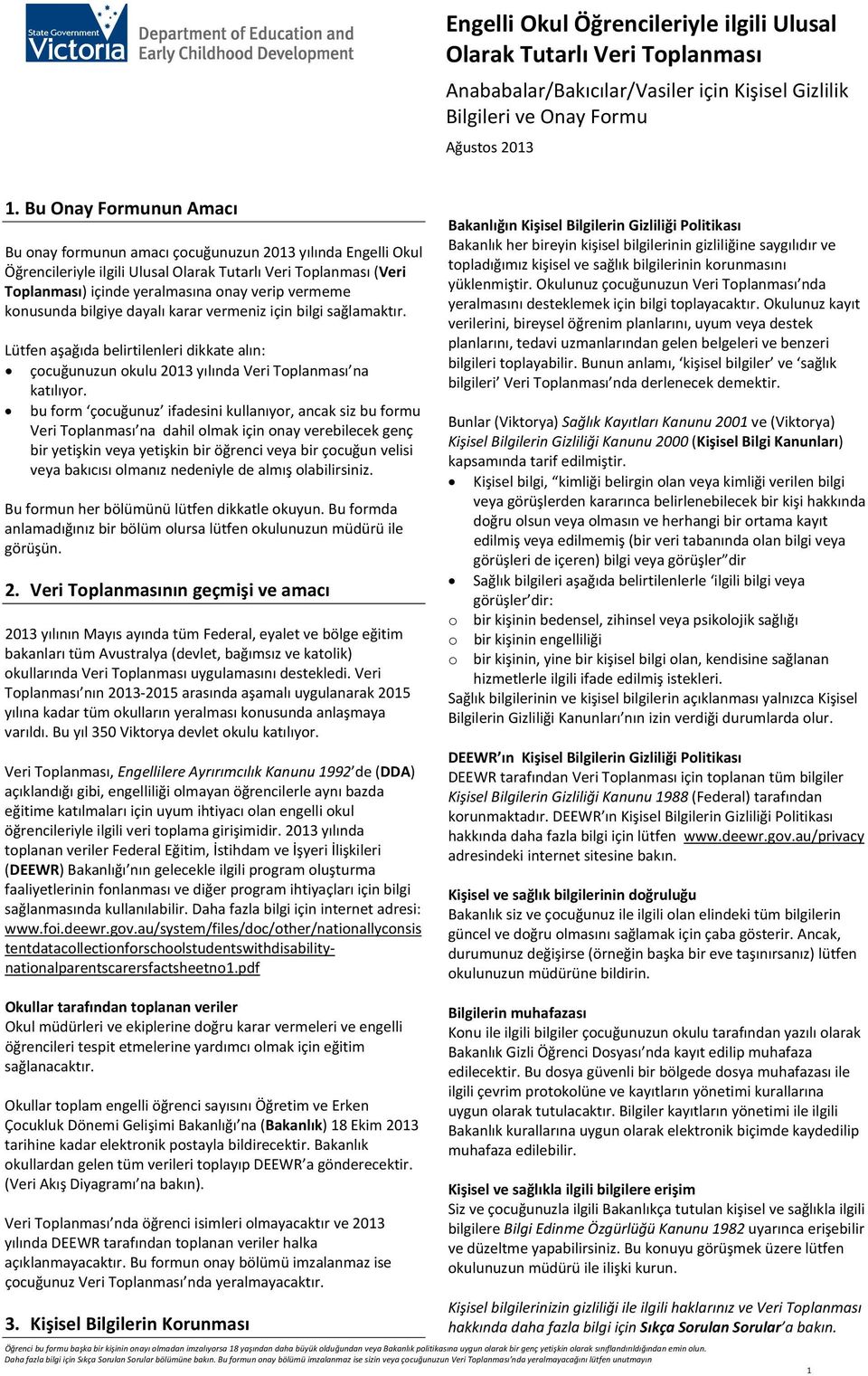 bu form çocuğunuz ifadesini kullanıyor, ancak siz bu formu Veri Toplanması na dahil olmak için onay verebilecek genç bir yetişkin veya yetişkin bir öğrenci veya bir çocuğun velisi veya bakıcısı