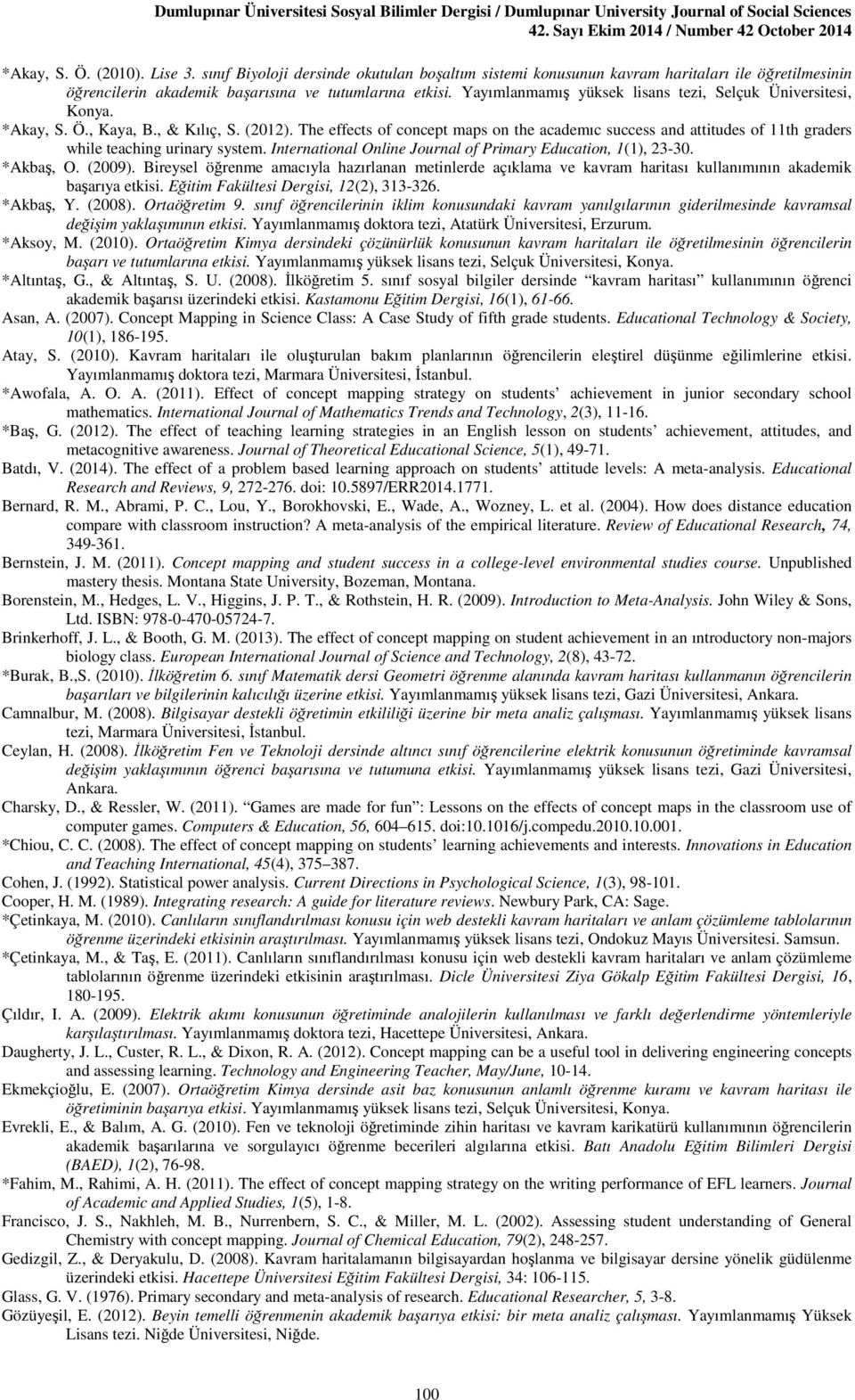 The effects of concept maps on the academıc success and attitudes of 11th graders while teaching urinary system. International Online Journal of Primary Education, 1(1), 23-30. *Akbaş, O. (2009).