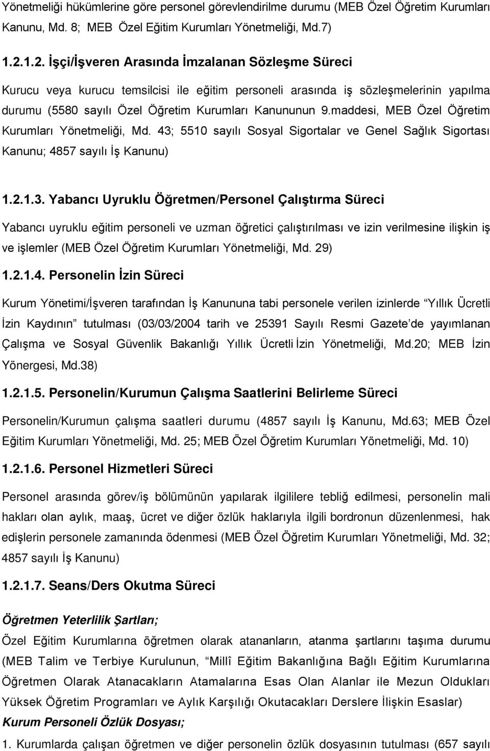 maddesi, MEB Özel Öğretim Kurumları Yönetmeliği, Md. 43;