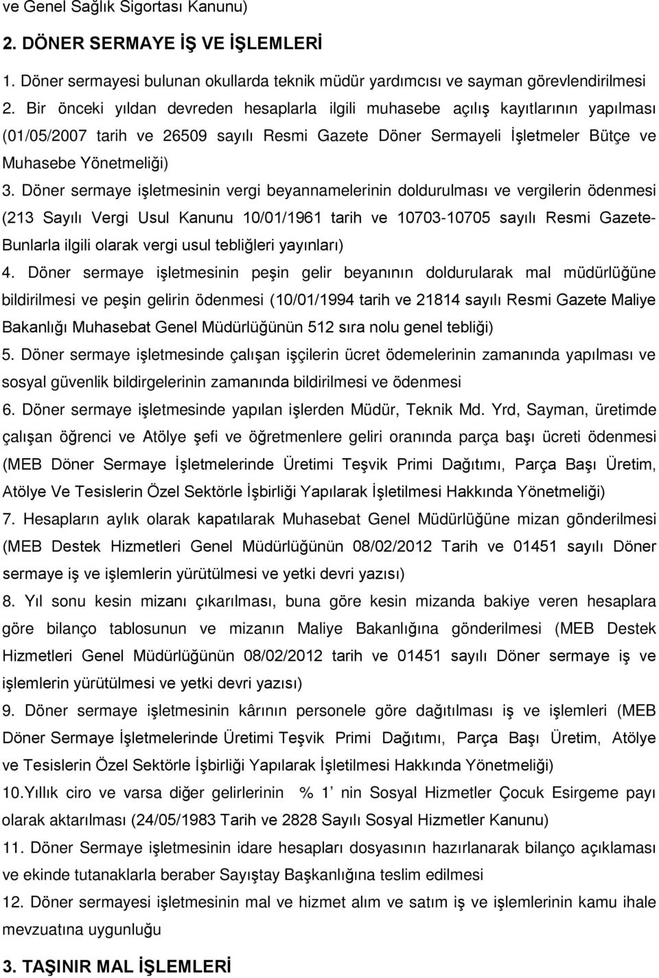 Döner sermaye işletmesinin vergi beyannamelerinin doldurulması ve vergilerin ödenmesi (213 Sayılı Vergi Usul Kanunu 10/01/1961 tarih ve 10703-10705 sayılı Resmi Gazete- Bunlarla ilgili olarak vergi