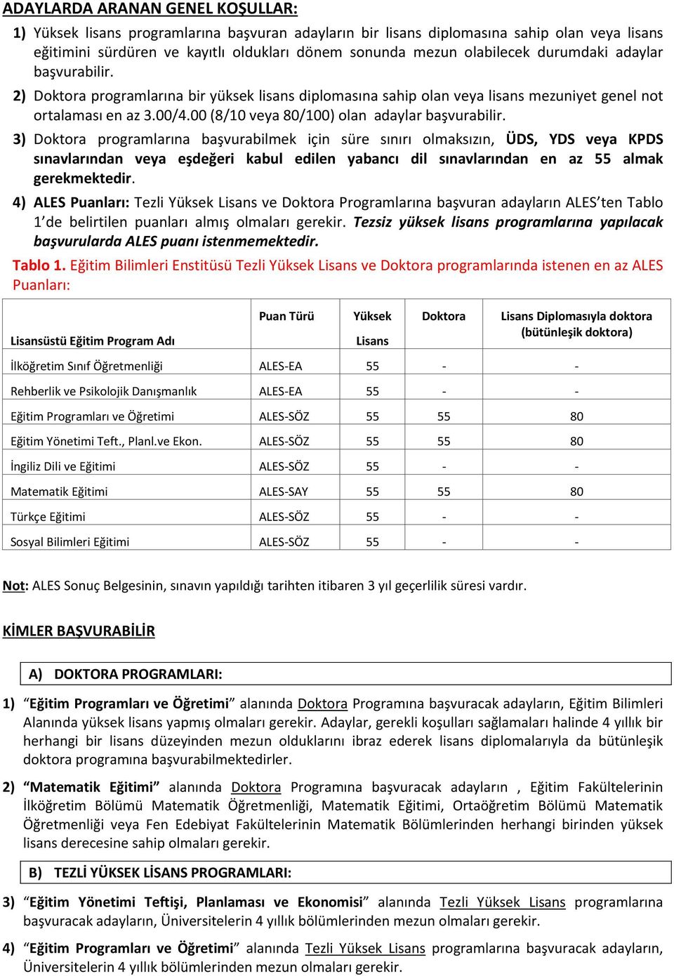 00 (8/10 veya 80/100) olan adaylar başvurabilir.