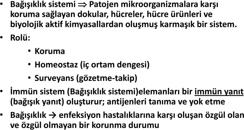 Rolü: Koruma Homeostaz (iç ortam dengesi) Surveyans (gözetme-takip) İmmün sistem (Bağışıklık sistemi)elemanları