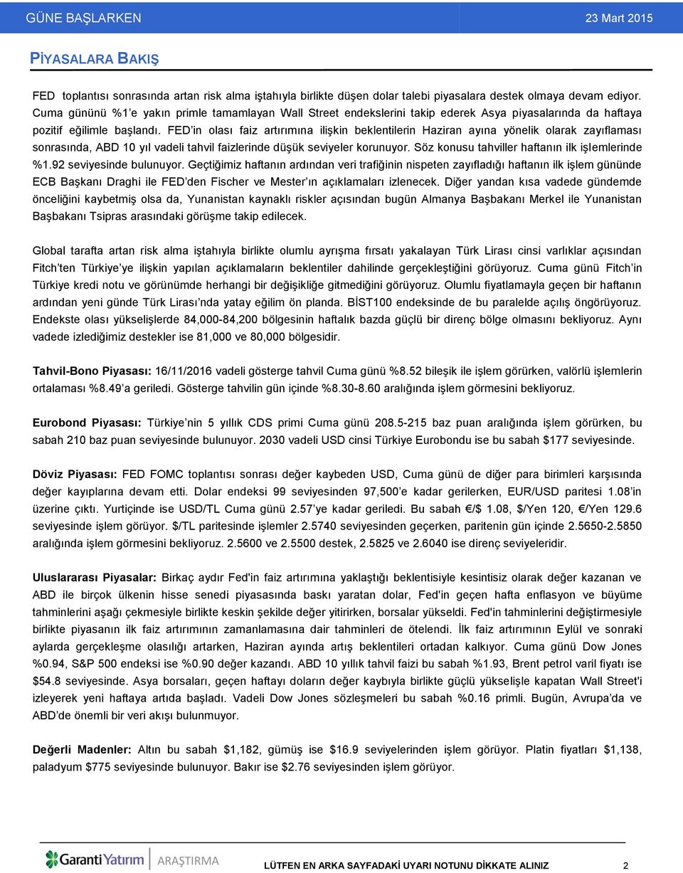 FED in olası faiz artırımına ilişkin beklentilerin Haziran ayına yönelik olarak zayıflaması sonrasında, ABD 10 yıl vadeli tahvil faizlerinde düşük seviyeler korunuyor.