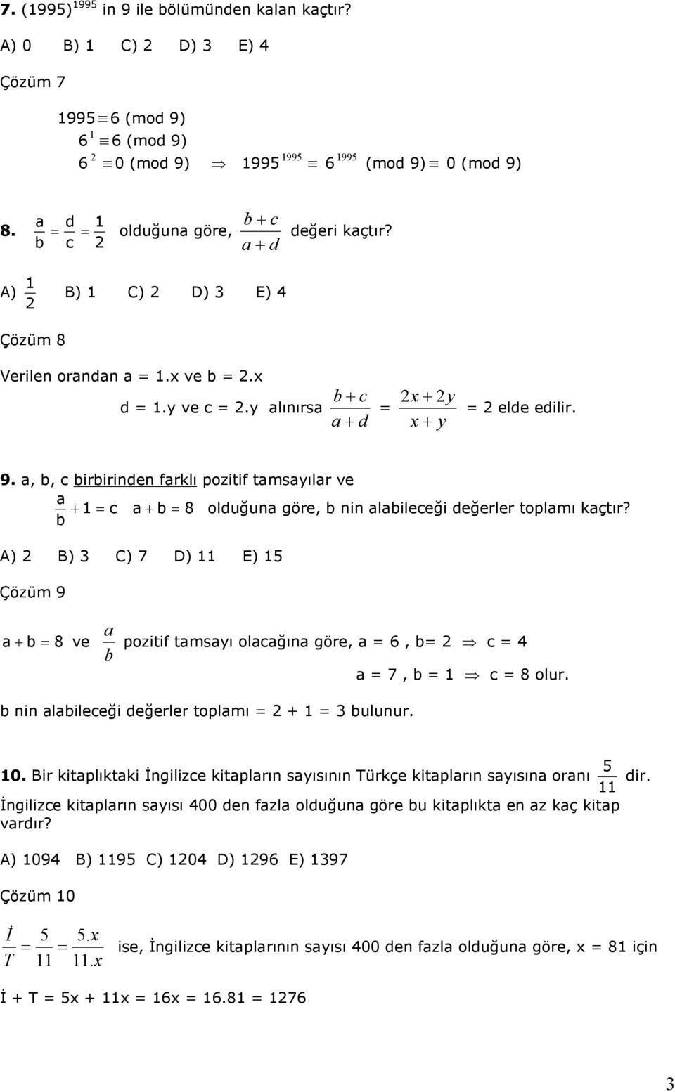 a, b, c birbirinden farklı pozitif tamsayılar ve a + c a + b 8 olduğuna göre, b nin alabileceği değerler toplamı kaçtır?