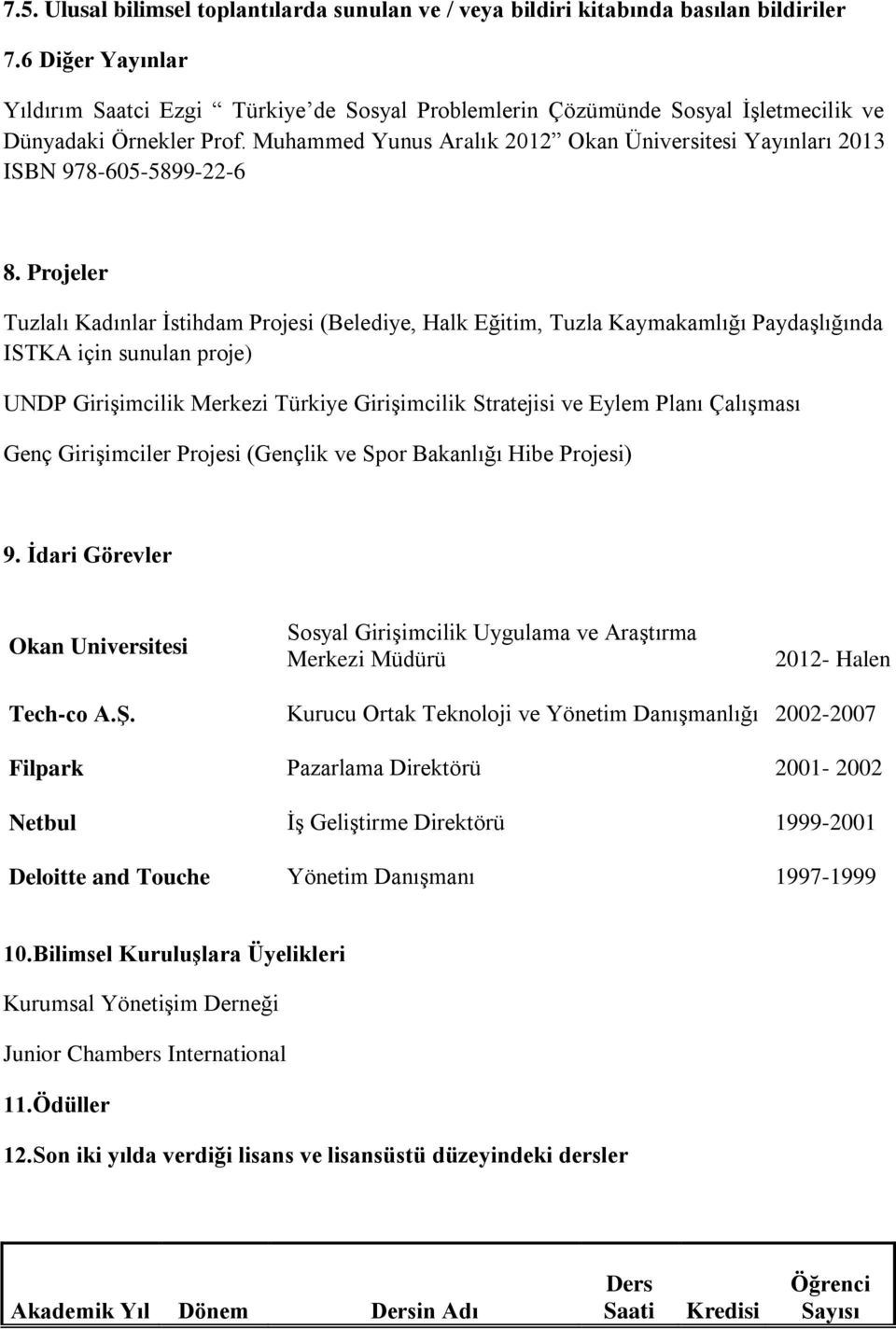 Muhammed Yunus Aralık 2012 Okan Üniversitesi Yayınları 2013 ISBN 978-605-5899-22-6 8.