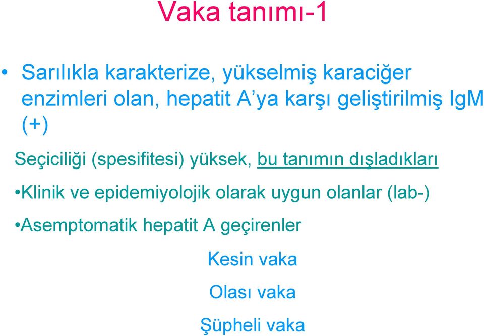 yüksek, bu tanımın dışladıkları Klinik ve epidemiyolojik olarak uygun