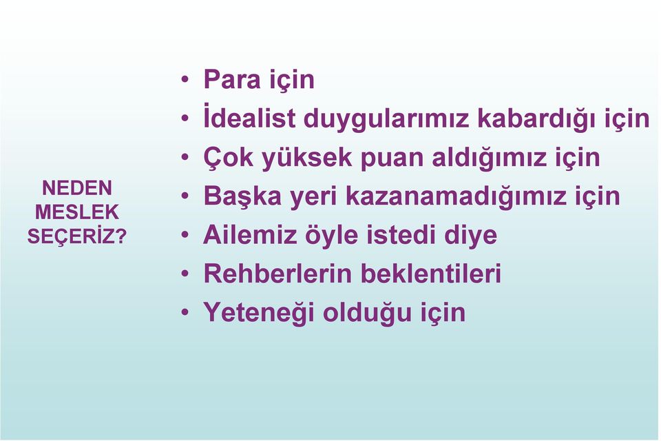 yüksek puan aldığımız için Başka yeri